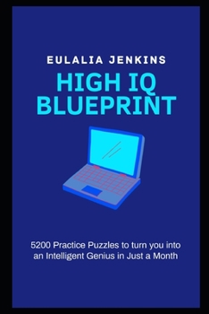 Paperback High IQ Blueprint: 5200 Practice Puzzles to turn you into an Intelligent Genius in Just a Month Book