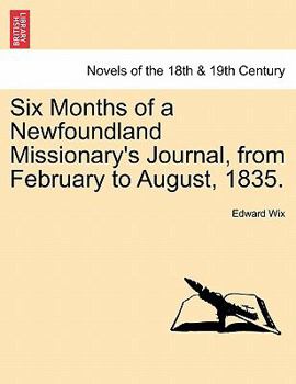 Paperback Six Months of a Newfoundland Missionary's Journal, from February to August, 1835. Book