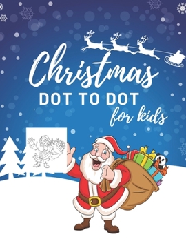Paperback Christmas Dot To Dot Book For Kids: 50 Fun Christmas Themed Dot To Dot Pictures For Ages 4-8 Book