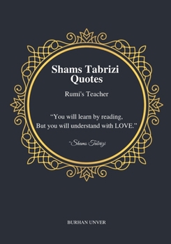 Shams Tabrizi Quotes - Rumi's Teacher: Tabriz was popular among Sufis and many great Sufi saints.