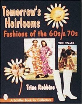 Paperback Tomorrow's Heirlooms: Women's Fashions of the '60s & '70s Book