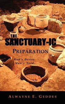 Paperback The Sanctuary-ic Preparation: God's Desire, Man's Need Book