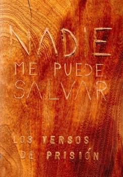 Paperback Nadie me puede salvar: Los versos de prisión [Spanish] Book