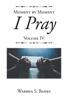 Paperback Moment by Moment I Pray: Volume IV Book