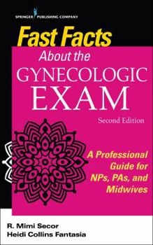 Paperback Fast Facts About the Gynecologic Exam: A Professional Guide for NPs, PAs, and Midwives Book