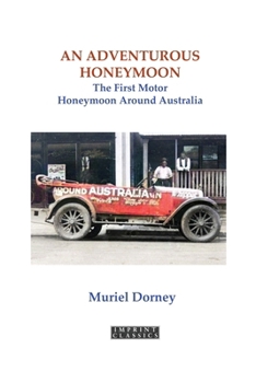 Paperback An Adventurous Honeymoon: The First Motor Honeymoon Around Australia Book
