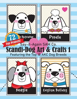 Paperback Scandi-Dog Art & Crafts 1: Featuring the Top 18 AKC Dog Breeds Book