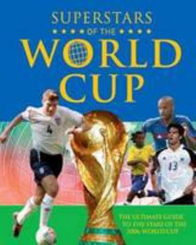 World Cup Superstars: The Ultimate Guide to the stars of the 2006 World Cup