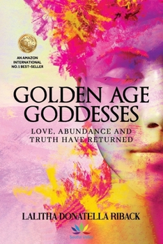 Paperback Golden Age Goddesses: Love, Abundance and Truth Have Returned Book