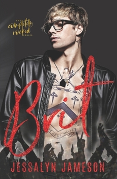 Brit: A Dirty Rockstar BDSM Romance - Book #3 of the Completely Rocked