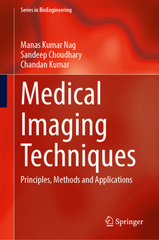 Medical Imaging Techniques: Principles, Methods and Applications (Series in BioEngineering)
