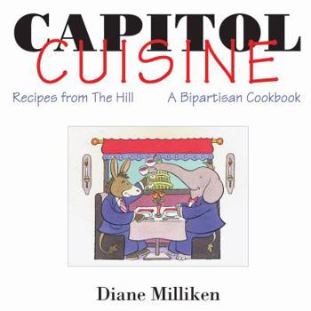 Paperback Capitol Cuisine: Recipes from the Hill: A Bipartisan Cookbook Book