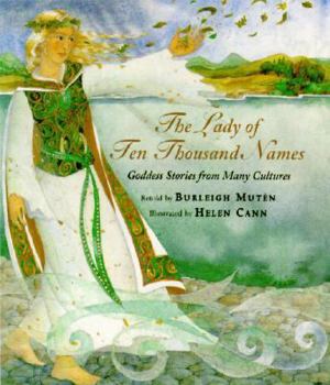 Library Binding The Lady of Ten Thousand Names: Goddess Stories from Many Cultures Book