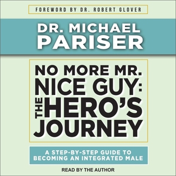 Audio CD No More Mr. Nice Guy: The Hero's Journey, a Step-By-Step Guide to Becoming an Integrated Male Book