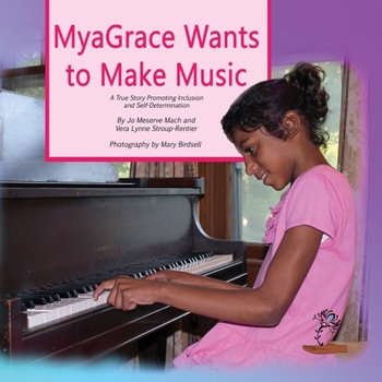 Paperback MyaGrace Wants to Make Music: A True Story Promoting Inclusion and Self-Determination Book