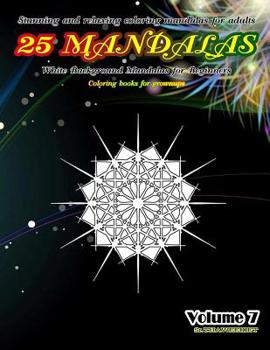 Paperback Stunning and Relaxing Coloring Mandalas for Adults 25 Mandalas White Background Mandalas for Beginners Coloring Books for Grownups Volume 7 Book