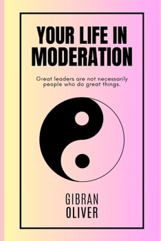 Paperback Your Life in Moderation: A Guide for the Most of Us Book