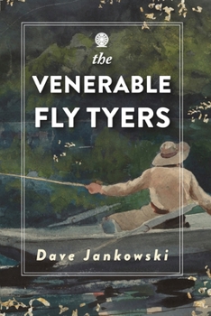 Paperback The Venerable Fly Tyers: Adventures in Fishing and Hunting Book