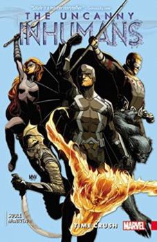 Uncanny Inhumans, Volume 1: Time Crush - Book #21 of the Inhumans in Chronological Order