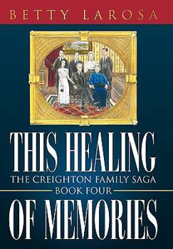 This Healing of Memories: The Creighton Family Saga Book Four - Book #4 of the Creighton Family Saga
