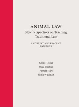 Hardcover Animal Law?New Perspectives on Teaching Traditional Law: A Context and Practice Casebook (Context and Practice Series) Book