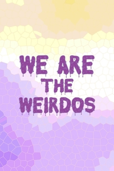 Paperback We Are The Weirdos: All Purpose 6x9 Blank Lined Notebook Journal Way Better Than A Card Trendy Unique Gift Purple Yellow Creepy Girl Book