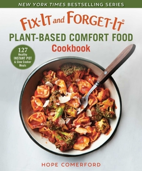 Paperback Fix-It and Forget-It Plant-Based Comfort Food Cookbook: 127 Healthy Instant Pot & Slow Cooker Meals Book