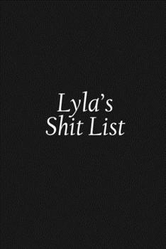 Paperback Lyla's Shit List: Lyla Gift Notebook, Funny Personalized Lined Note Pad for Women Named Lyla, Lined Novelty Journal, Sarcastic Cool Offi Book