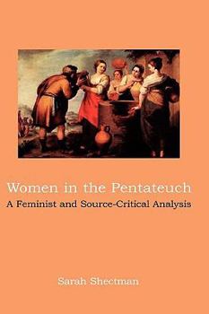 Hardcover Women in the Pentateuch: A Feminist and Source-Critical Analysis Book