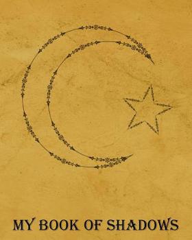 My Book Of Shadows: A Journal for Writing Spells, Rituals, and Incantations-Moon and Star