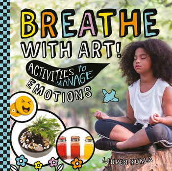 Library Binding Breathe with Art! Activities to Manage Emotions Book