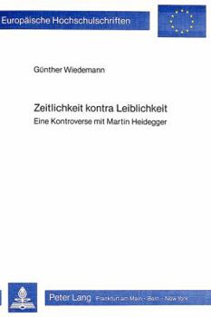 Paperback Zeitlichkeit Kontra Leiblichkeit: Eine Kontroverse Mit Martin Heidegger [German] Book