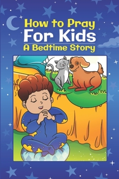 Paperback How to Pray for Kids: A Bedtime Story Book