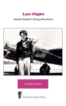 Paperback Last Flight - Amelia Earhart's Flying adventures Book