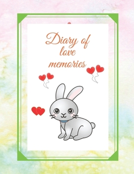 Diary of love memories: A diary in which you can write unusual stories from life. This cute notebook can also be used as a love book. Notebook for ... many other occasions (100 pages, 8.5 x 11)