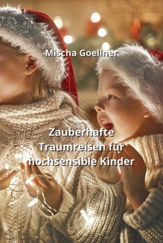 Paperback Zauberhafte Traumreisen für hochsensible Kinder [German] Book