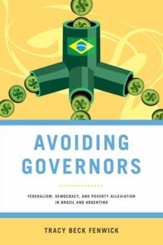 Hardcover Avoiding Governors: Federalism, Democracy, and Poverty Alleviation in Brazil and Argentina Book