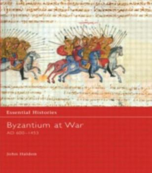 Hardcover Byzantium at War AD 600-1453 (Essential Histories) Book