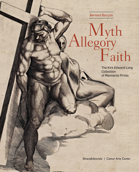 Hardcover Myth, Allegory, Faith: The Kirk Edward Long Collection of Mannerist Prints Book