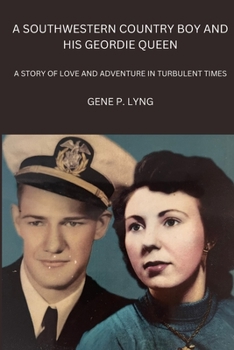 A Southwestern Country Boy and His Geordie Queen: A Story of Love and Adventure in Turbulent Times