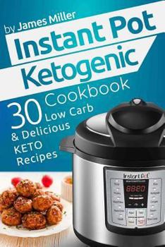 Paperback Instant Pot Ketogenic Cookbook: 30 Low Carb & Delicious Keto Recipes Book