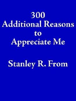Paperback 300 Additional Reasons to Appreciate Me Book
