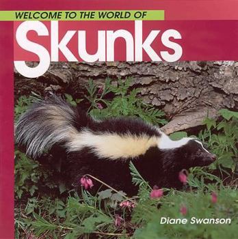 Welcome to the World of Skunks - Book  of the Welcome to the World of Animals