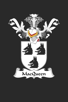 MacQueen: MacQueen Coat of Arms and Family Crest Notebook Journal (6 x 9 - 100 pages)