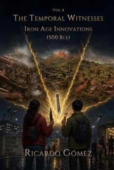 Paperback Iron Age Innovations: The Temporal Witnesses, Volume 4 Book