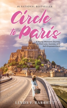Circle to Paris: A Young Woman's Journey to Find Love, Success, and Self-Empowerment