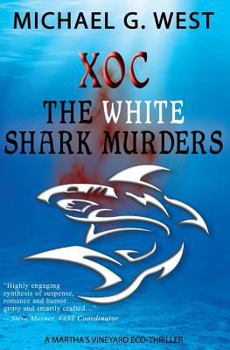 Paperback Xoc - The White Shark Murders: A Martha's Vineyard Eco-Thriller Book