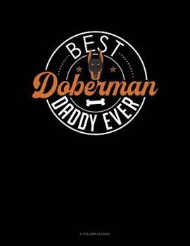 Paperback Best Doberman Daddy Ever: 8 Column Ledger Book