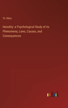 Hardcover Heredity: a Psychological Study of its Phenomena, Laws, Causes, and Consequences Book