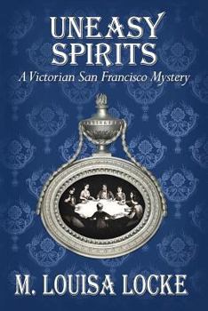 Paperback Uneasy Spirits: A Victorian San Francisco Mystery Book